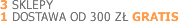 3 sklepy, 1 dostawa od 300 z� GRATIS