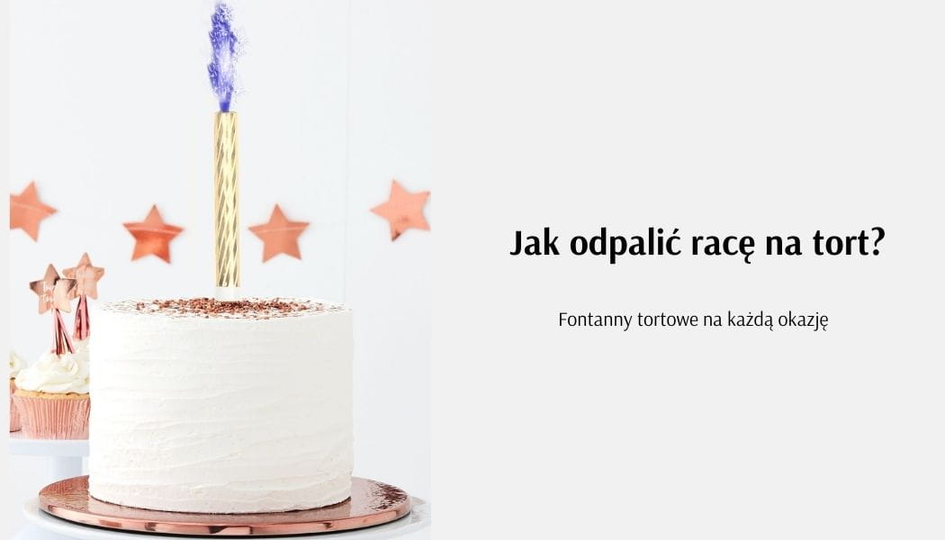 Jak odpalić racę na tort