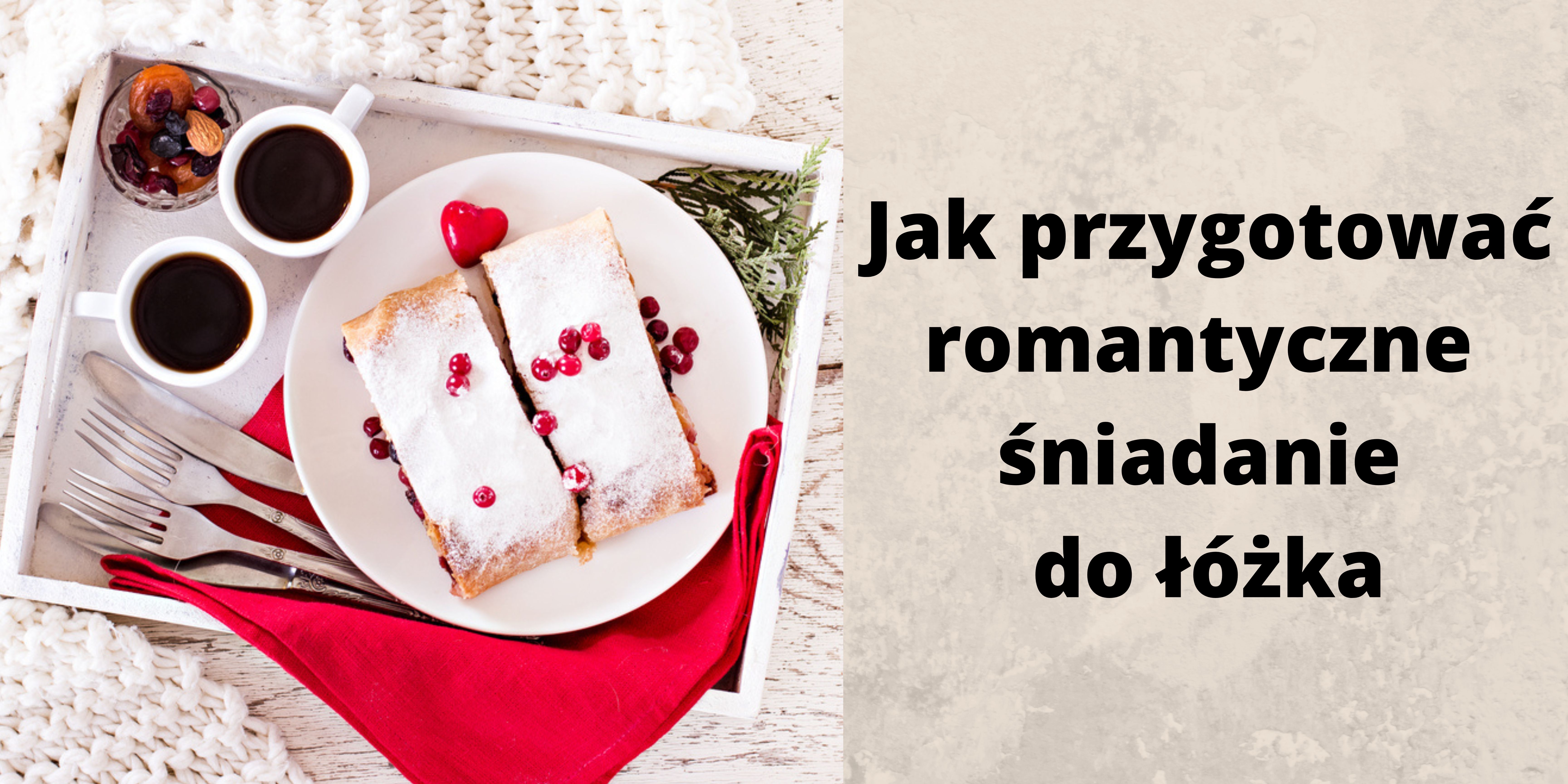 Jak przygotowa romantyczne niadanie do ka 