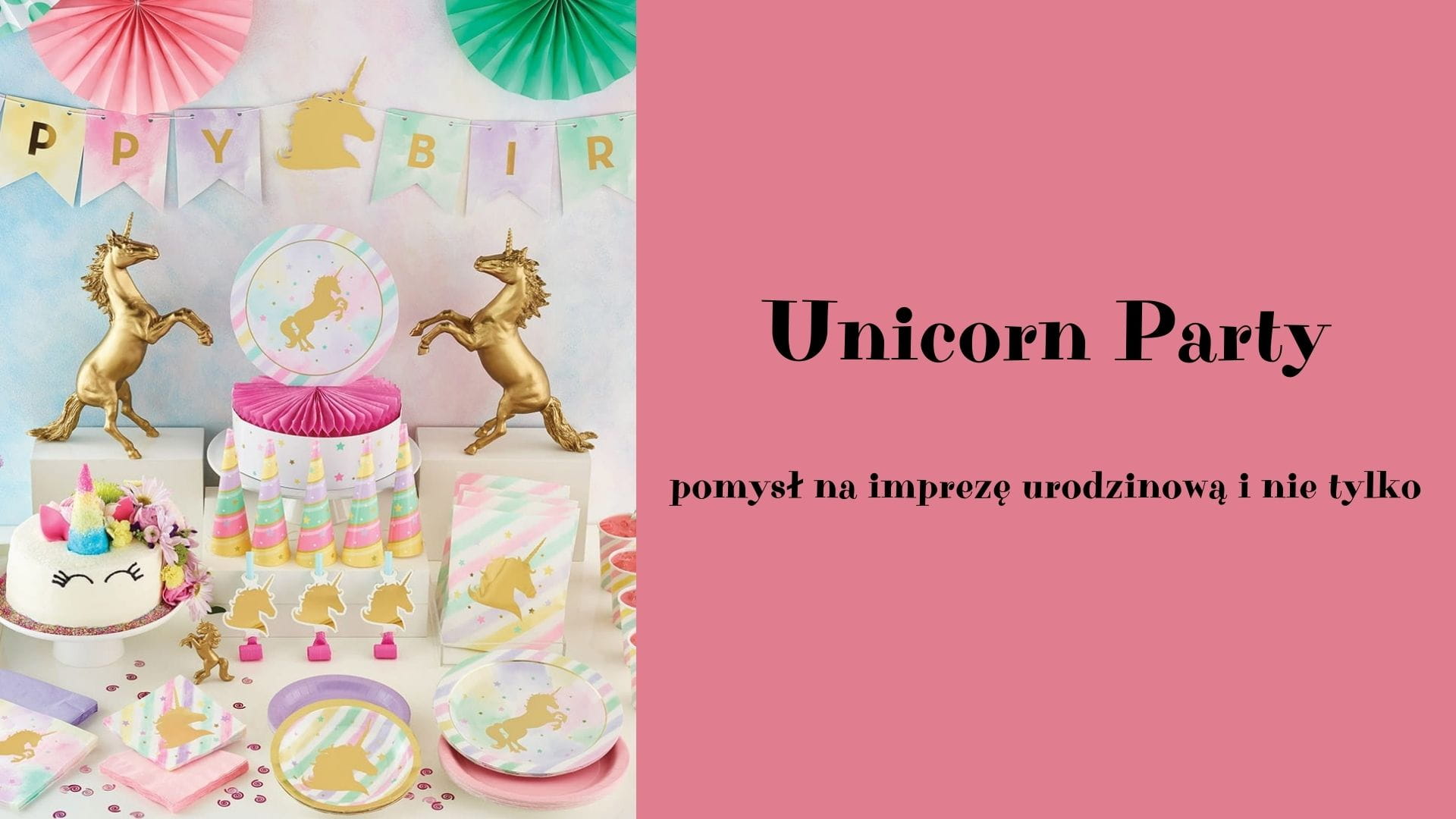 Unicorn Party - pomys na imprez urodzinow i nie tylko