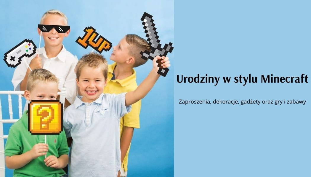 Urodziny w stylu Minecraft, czyli idealna impreza dla gracza