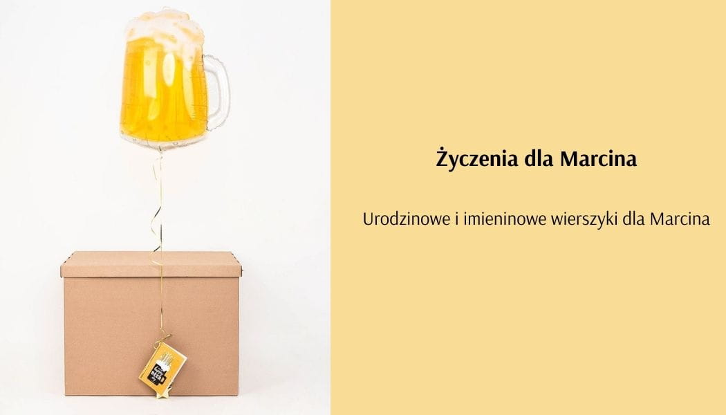 yczenia dla Marcina - urodzinowe i imieninowe wierszyki dla Marcina