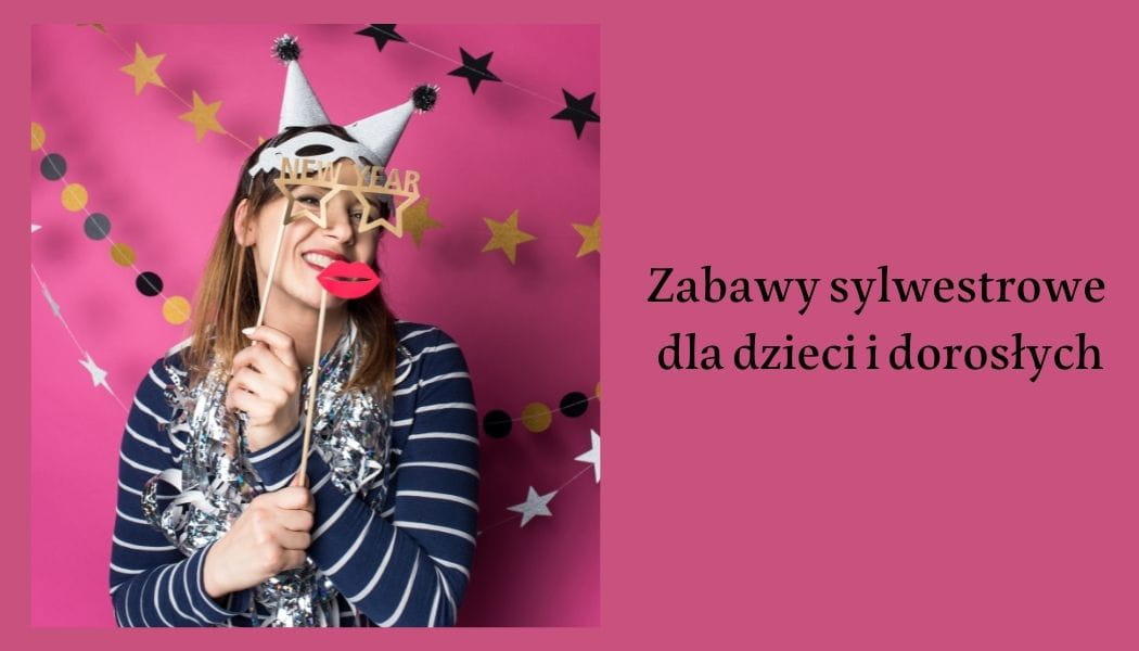 Zabawy sylwestrowe dla dzieci i dorosych