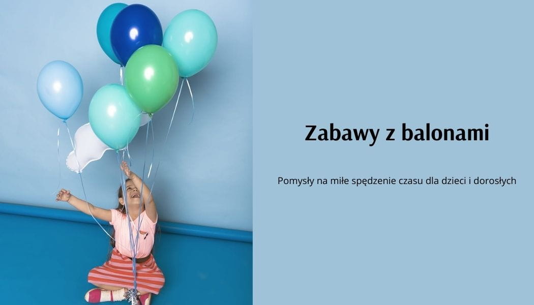 Zabawy z balonami dla dzieci i dorosych